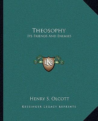 Theosophy: Its Friends And Enemies 1162876786 Book Cover