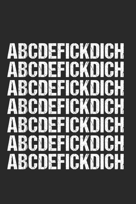 ABCDEFICKDICH Ironie Sarkasmus Lustig: 120 Page... 1672470528 Book Cover