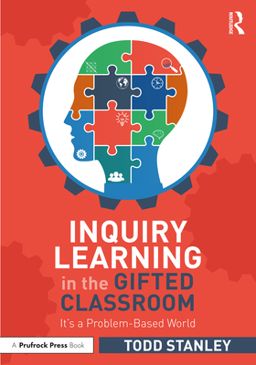 Inquiry Learning in the Gifted Classroom: It's ... 1032299010 Book Cover
