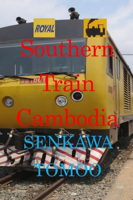 Southern Train Cambodia: Southern Train Cambodia B0BGDVSQLC Book Cover