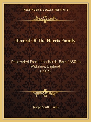 Record Of The Harris Family: Descended From Joh... 116695336X Book Cover