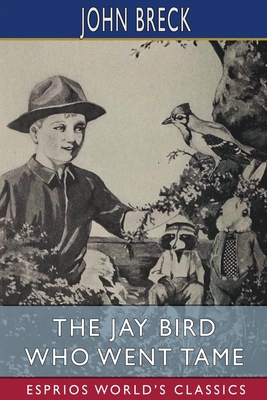 The Jay Bird Who Went Tame (Esprios Classics): ... B0BMN9G1PT Book Cover