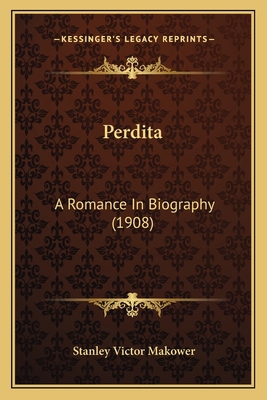 Perdita: A Romance In Biography (1908) 1165547422 Book Cover
