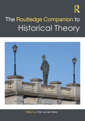 The Routledge Companion to Historical Theory 1032117451 Book Cover