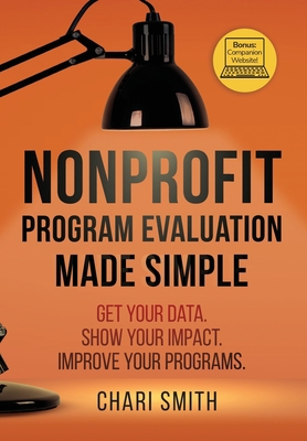Nonprofit Program Evaluation Made Simple: Get y... 1736315900 Book Cover
