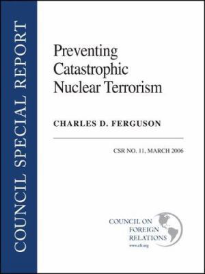 Preventing Catastrophic Nuclear Terrorism 0876093551 Book Cover