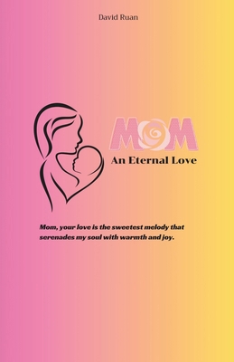 Mom - An Eternal Love B0D56WKXRB Book Cover
