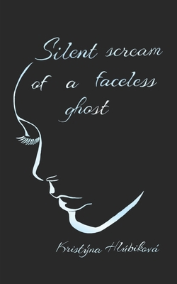 Silent scream of a faceless ghost            Book Cover