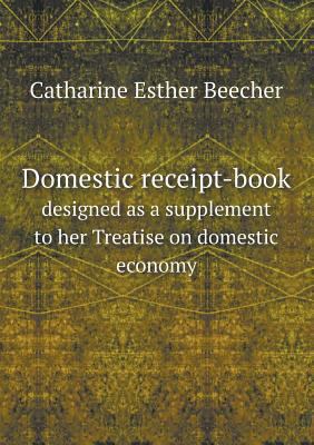 Domestic receipt-book designed as a supplement ... 5518800630 Book Cover