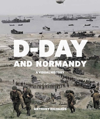 D-Day and Normandy: A Visual History 1912423219 Book Cover