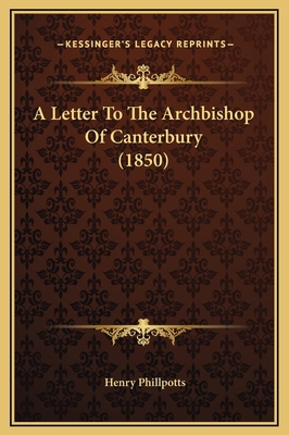 A Letter To The Archbishop Of Canterbury (1850) 1169238955 Book Cover