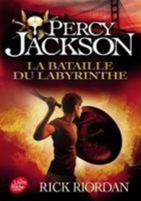 Percy Jackson - Tome 4: La Bataille Du Labyrinthe [French] 2019109980 Book Cover