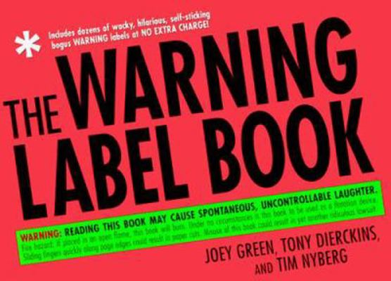 The Warning Label Book: Warning: Reading This B... 0312195346 Book Cover