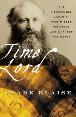 Time Lord: The Remarkable Canadian Who Missed H... 0676972527 Book Cover