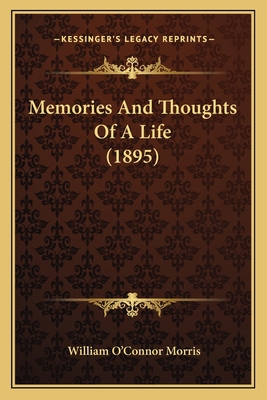 Memories And Thoughts Of A Life (1895) 1165491656 Book Cover