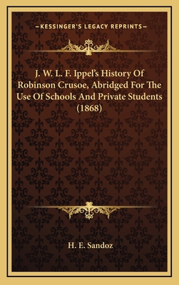 J. W. L. F. Ippel's History Of Robinson Crusoe,... 1166631052 Book Cover