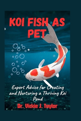 Koi Fish as Pet: Expert Advice for Creating and...            Book Cover