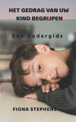 Het gedrag van uw kind begrijpen: Een oudergids [Dutch] B09FFSC71B Book Cover