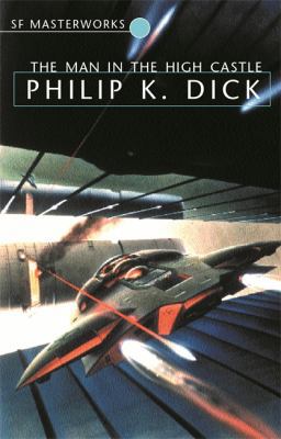 The Man in the High Castle (S.F.Masterworks) U.K. 0575073357 Book Cover