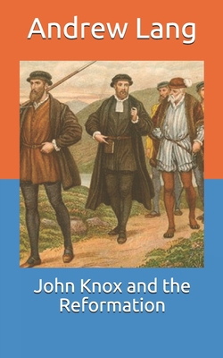 John Knox and the Reformation B08W3VZB5L Book Cover