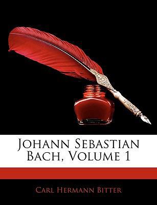 Johann Sebastian Bach, Volume 1 [German] 1145066682 Book Cover