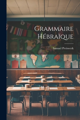 Grammaire Hébraïque [French] 1021556998 Book Cover