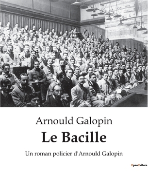 Le Bacille: Une exploration des mystères bactér... [French] B0BY4JDD9P Book Cover
