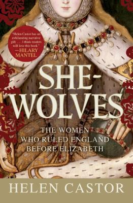 She-Wolves: The Women Who Ruled England Before ... 0061430765 Book Cover