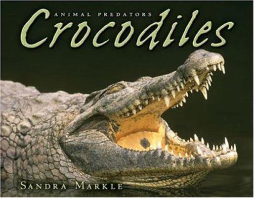 Crocodiles (Animal Predators) 1575057425 Book Cover