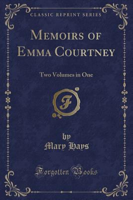 Memoirs of Emma Courtney: Two Volumes in One (C... 0243396201 Book Cover