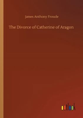 The Divorce of Catherine of Aragon 375232449X Book Cover