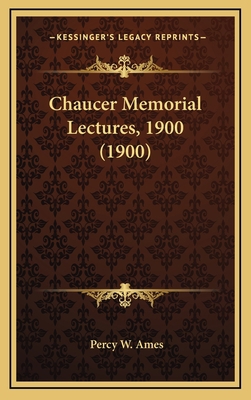 Chaucer Memorial Lectures, 1900 (1900) 1164726234 Book Cover