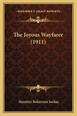 The Joyous Wayfarer (1911) 1165806576 Book Cover