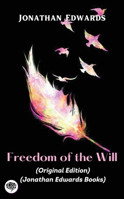 Jonathan Edwards: Freedom of the Will (Original... 9357899197 Book Cover