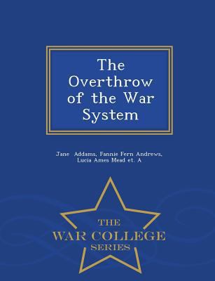 The Overthrow of the War System - War College S... 1298472946 Book Cover