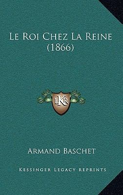 Le Roi Chez La Reine (1866) [French] 1166794253 Book Cover