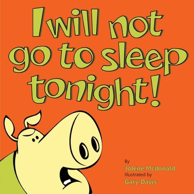 I Will Not Go To Sleep Tonight! B0BQTKYNM1 Book Cover