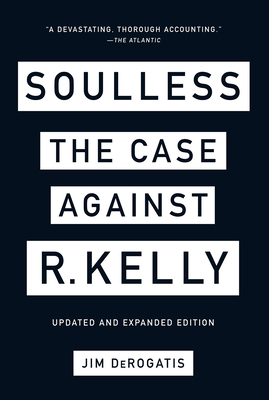 Soulless: The Case Against R. Kelly 141974304X Book Cover