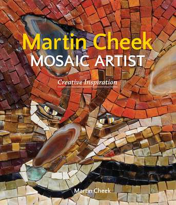 Martin Cheek Mosaic Artist: Creative Inspiration 1910065641 Book Cover
