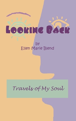 Looking Back: Travels of My Soul 1929219016 Book Cover