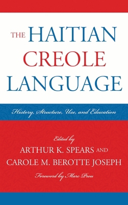 Haitian Creole Language: History, Structure, Us... 0739172212 Book Cover