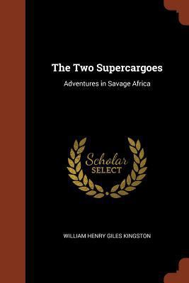 The Two Supercargoes: Adventures in Savage Africa 1374861413 Book Cover