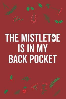 The Mistletoe Is in My Back Pocket 1731516746 Book Cover