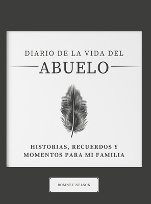 Diario de la Vida del Abuelo: Historias, Recuer... [Spanish] 1922664251 Book Cover