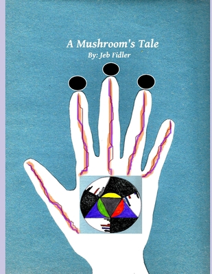 A Mushroom's Tale B084Z5BTHP Book Cover