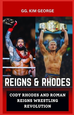 REIGNS AND RHODES: CODY RHODES AND ROMAN REIGNS...            Book Cover