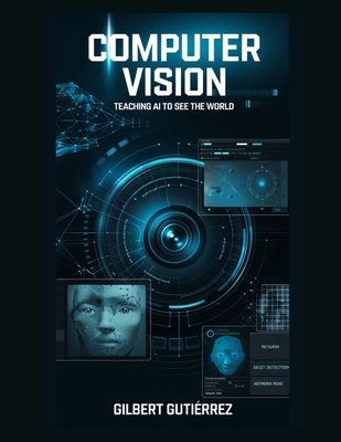 Computer Vision: Teaching AI to See the World B0DWMMBCRM Book Cover