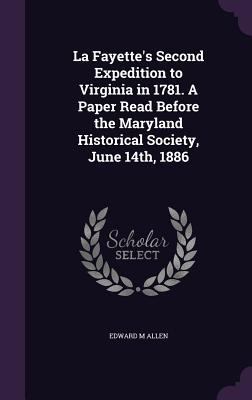 La Fayette's Second Expedition to Virginia in 1... 1355292506 Book Cover