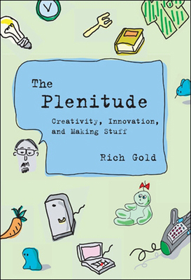 The Plenitude: Creativity, Innovation, and Maki... 0262543796 Book Cover