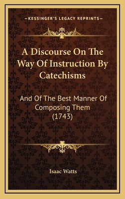 A Discourse On The Way Of Instruction By Catech... 1165855186 Book Cover